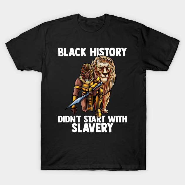 Black History Didn't Start With Slavery African American T-Shirt by Rengaw Designs